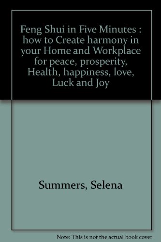 9781875894062: Feng Shui in Five Minutes: how to Create harmony in your Home and Workplace for peace, prosperity, Health, happiness, love, Luck and Joy