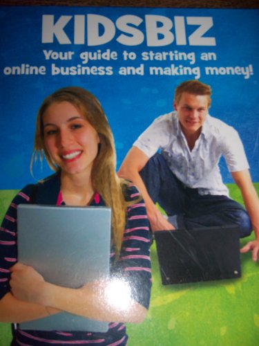 Imagen de archivo de Kidsbiz: Your Guide to Starting an Online Business and Making Mon a la venta por Hawking Books