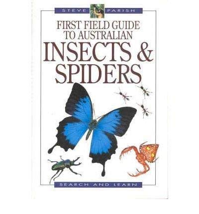 First Field Guide to Australian Insects & Spiders (Steve Parish Search and Learn) (9781875932559) by Steve Parish