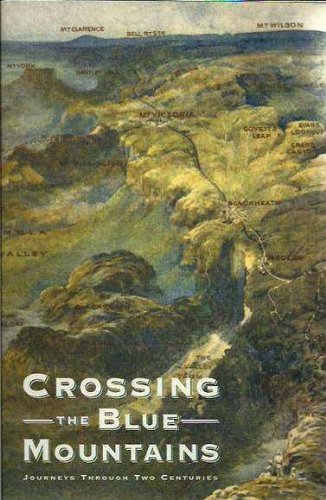 Imagen de archivo de Crossing the Blue Mountains: Journeys through two centuries, from naturalist Charles Darwin to novelist David Foster a la venta por Carmela's Books