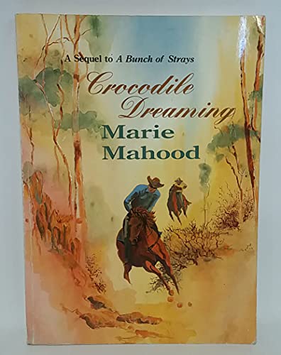 Crocodile dreaming: The sequel to A bunch of strays (9781875998678) by Mahood, Marie