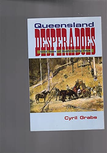 Stock image for Queensland Desperadoes. Wild Tales of Bushranging Days. for sale by Lawrence Jones Books