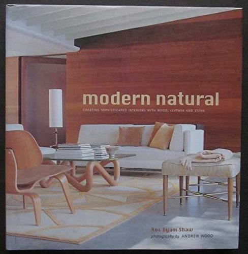 Beispielbild fr MODERN NATURAL: CREATING SOPHISTICATED INTERIORS WITH WOOD, LEATHER AND STONE. zum Verkauf von Cambridge Rare Books