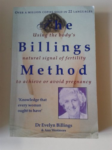 9781876026363: The Billings Method: Using the Body's Natural Signal of Fertility to Achieve or Avoid Pregnancy