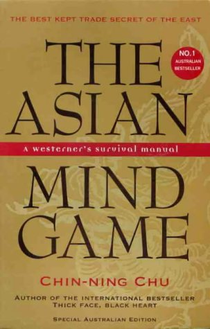 Beispielbild fr THE ASIAN MIND GAME: Westerner's Survival Manual. Unlocking the Hidden Agenda of the Asian Business Culture zum Verkauf von WorldofBooks