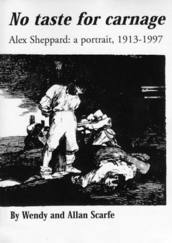 9781876070656: No Taste for Carnage - Alex Sheppard : a Portrait 1913 -1997