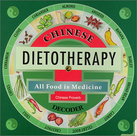 Stock image for CHINESE DIETOTHERAPY DECODER - ALL FOOD IS MEDICINE for sale by GREENSLEEVES BOOKS