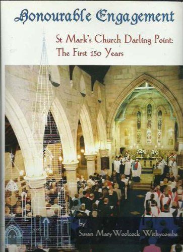 Imagen de archivo de Honourable Engagement : St Mark's Church, Darling Point: The First 150 Years a la venta por Lectioz Books