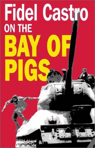 Fidel Castro on the Bay of Pigs (9781876175061) by Castro, Fidel