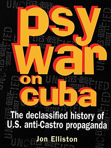 Beispielbild fr Psywar on Cuba: The Declassified History of U.S. Anti-Castro Propaganda (40 Years of the Cuban Revolution, 1959-99) zum Verkauf von AwesomeBooks