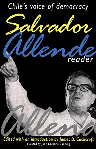 Salvador Allende Reader: Chile's Voice of Democracy (9781876175245) by Salvador Allende; Jane Carolina Canning