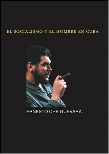 Socialismo y el Hombre en Cuba (Ocean Sur) (Spanish Edition) (9781876175672) by Guevara, Ernesto Che