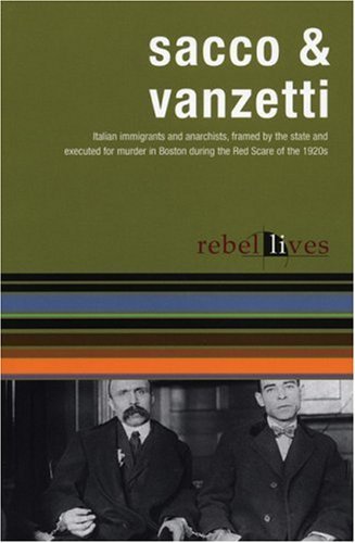 Sacco and Vanzetti: Rebel Lives (Rebel Lit) (9781876175856) by Sacco, Nicola; Vanzetti, Bartolomeo