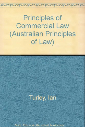 Principles Of Australian Commercial Law (9781876213091) by Turley; Turley, Ian