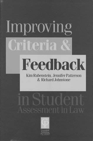 Improving Criteria and Feedback in Student Assessment in Law (Legal Education Series) (9781876213329) by Rubenstein; Patterson, Jennifer; Johnstone, Richard; Rubenstei, Kim