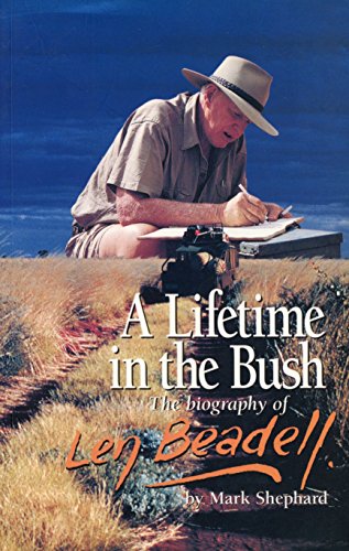 Imagen de archivo de A Lifetime in the Bush - The Biography of Len Beadell a la venta por Goldstone Books