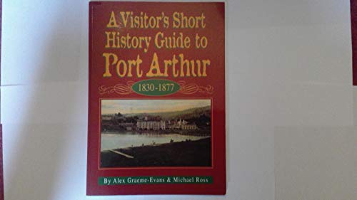 9781876261245: A Visitor's Short History Guide to Port Arthur 1830-1877