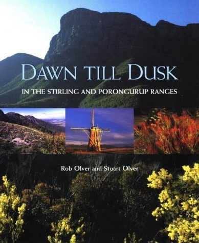 Stock image for Dawn Till Dusk in the Stirling and Porongurup Ranges for sale by ThriftBooks-Atlanta