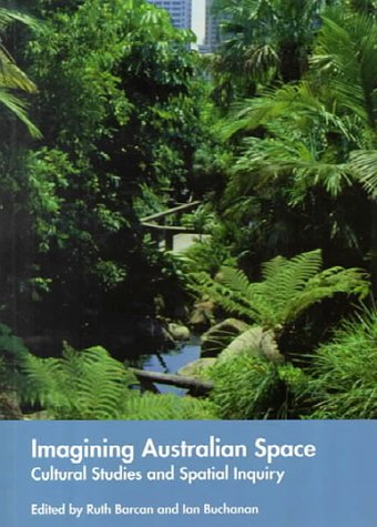 Stock image for Imagining Australian space : cultural studies and spatial inquiry for sale by Syber's Books