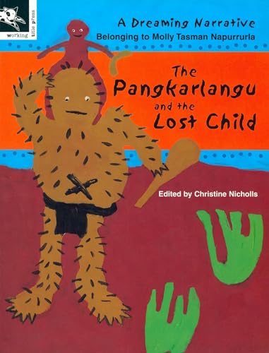 Stock image for The Pangkarlangu and the lost child : a Dreaming narrative belonging to Molly Tasman Napurrurla. for sale by WorldofBooks