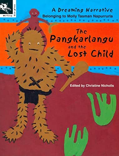 Stock image for The Pangkarlangu and the lost child : a Dreaming narrative belonging to Molly Tasman Napurrurla. for sale by WorldofBooks