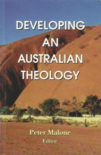 Developing An Australian Theology (9781876295134) by Malone; Peter