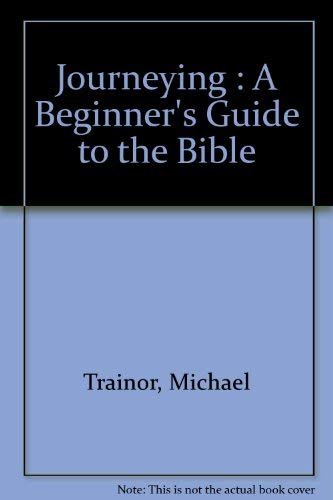 Journeying: A Beginner's Guide...Bible (9781876295905) by Trainor; Michael