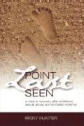 9781876329020: Point Last Seen: A Road to Recovery After Childhood Sexual Abuse and Domestic Violence
