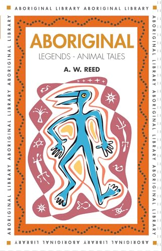 Aboriginal Legends: Animal Tales - A.W. Reed