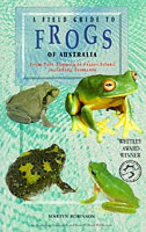 A Field Guide to Frogs of Australia : From Port Augusta to Fraser Island including Tasmania