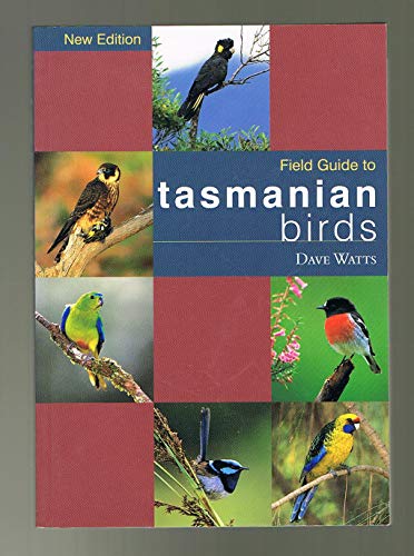 The Field Guide to Tasmanian Birds by Watts, Dave (2003) Paperback (9781876334604) by Dave Watts