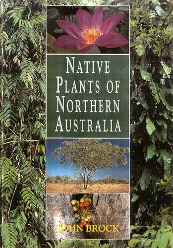 9781876334673: Native Plants of Northern Australia