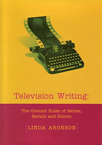 Television Writing: The Ground Rules of Series, Serials and Sitcoms (9781876351106) by Linda Aronson