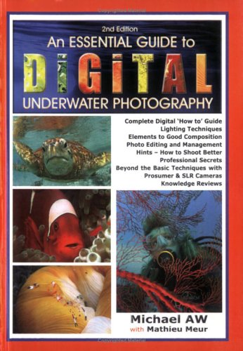 Imagen de archivo de An Essential Guide to Digital Underwater Photography: A Complete How-To Guide a la venta por SecondSale