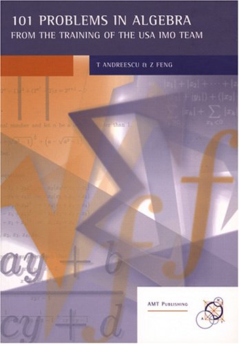 101 Problems in Algebra From the Training of the USA IMO Team (Enrichment Series, Volume 18) (9781876420123) by Titu Andreescu