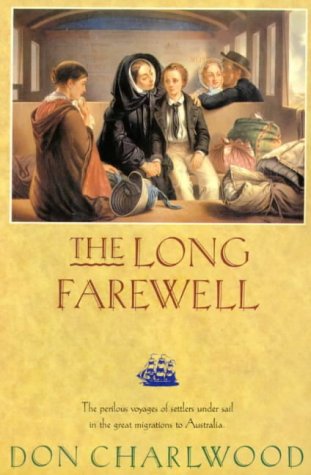 Beispielbild fr The Long Farewell: The Perilous Voyages of Settlers Under Sail in the Great Migration to Australia zum Verkauf von WorldofBooks