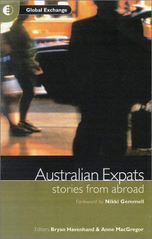 Australian Expats: Stories from Abroad (9781876438050) by Bryan Havenhand; Anne MacGregor