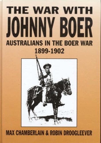 The War with Johnny Boer: Australians in the Boer War 1899-1902