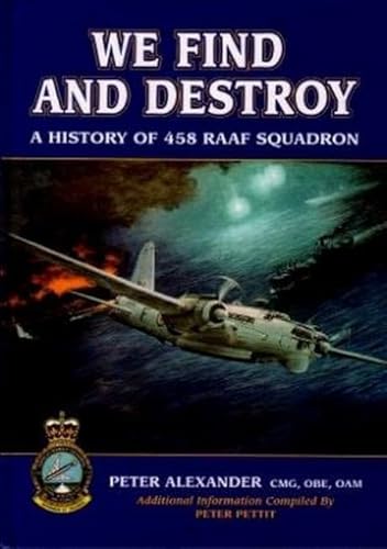 Stock image for We Find and Destroy - a History of 458 RAAF Squadron for sale by Arete Books