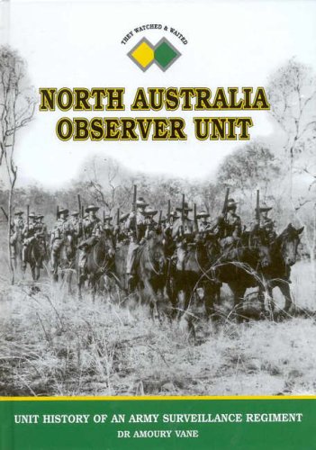 Stock image for North Australia Observer Unit: The history of a surveillance regiment for sale by The Little Shop of Books