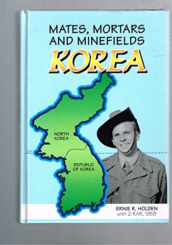 Mates, Mortars and Minefields, with 2RAR in Korea