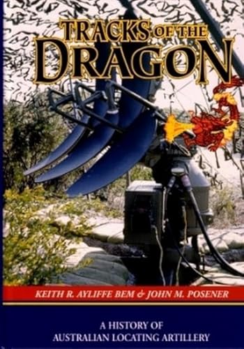 9781876439767: Tracks of the Dragon: A History of Australian Locating Artillery