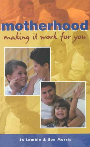 Stock image for Motherhood: Making It Work for You for sale by Ergodebooks