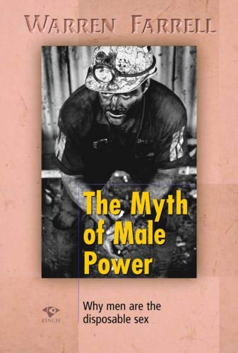 The Myth of Male Power: Why Men Are the Disposable Sex (9781876451301) by Warren Farrell