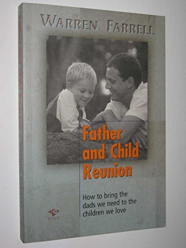 9781876451325: Father and Child Reunion: How to Bring the Dads We Need to the Children We Love