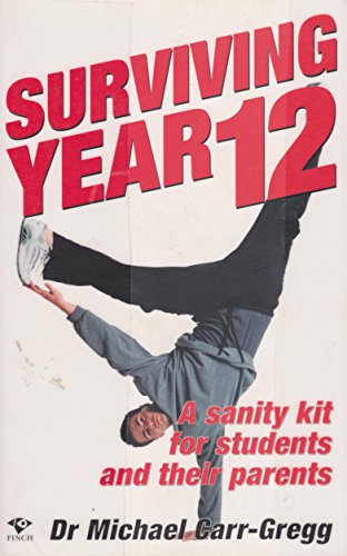 Stock image for Surviving Year 12: A Sanity Kit for Students and Their Parents for sale by Reuseabook