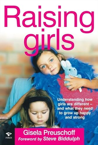 Stock image for Raising Girls: Why Girls are Different and How to Help Them Grow Up Happy and Strong for sale by Boobooks