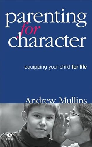 9781876451660: Parenting for Character: Equipping your child for life