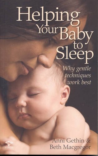 Imagen de archivo de Helping Your Baby to Sleep: Why Gentle Techniques Work Best a la venta por SecondSale