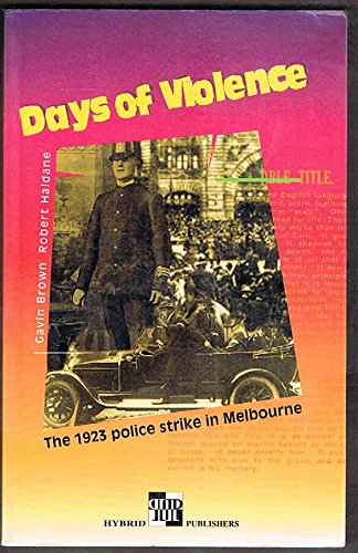 Days of violence: The 1923 police strike in Melbourne (9781876462017) by Brown, Gavin